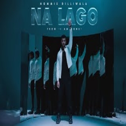 Na Lago - Hommie Dilliwala Mp3 Song