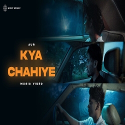 Kya Chahiye - AUR, Usama Mp3 Song