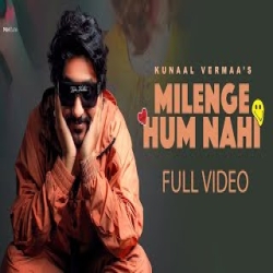 Milenge Hum Nahi - Kunaal Vermaa Mp3 Song
