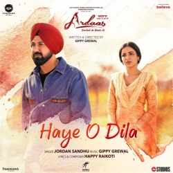 Haye O Dila (Ardaas Sarbat De Bhale Di) Jordan Sandhu Mp3 Song
