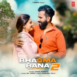 Bhagma Bana 2 - Vinod Sorkhi Mp3 Song