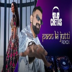 Paon Ki Jutti (DJ Chetas Remix) Mp3 Song