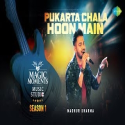 Pukarta Chala Hoon Main - Madhur Sharma Mp3 Song