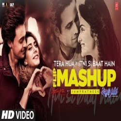 Tera Hua X Itni Si Baat Hain (Flip Mashup) Arijit Singh, Atif Aslam Mp3 Song