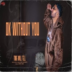 Ok Without You - Bob. B Randhawa Mp3 Song