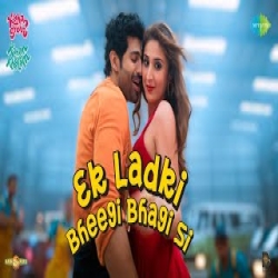 Ek Ladki Bheegi Bhagi Si (Kahan Shuru Kahan Khatam) Shashwat Singh, IP Singh Mp3 Song