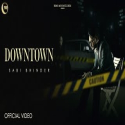 DownTown - Saabi Bhinder Mp3 Song