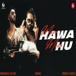 Main Hawa Mein Hu - Maninder Buttar, Emiway Bantai Mp3 Song