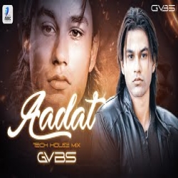 Aadat (Tech House Mix) Mp3 Song