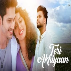 Teri Akhiyaan - Danny Mp3 Song