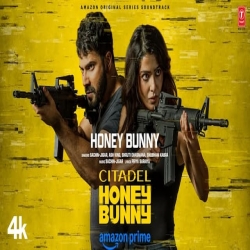 Citadel Honey Bunny - Sachin-Jigar, Ash King, Shubham Kabra, Shruti Dhasmana Mp3 Song