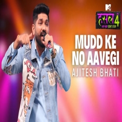 Mudd Ke No Aavegi - Ajitesh Bhati Mp3 Song