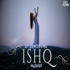 ISHQ (Mashup) Aftermorning Remix