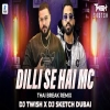 Dilli Se Hain MC (Thai Break Remix) DJ Twish, DJ Sketch Dubai