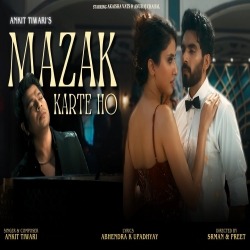 Mazak Karte Ho - Ankit Tiwari Mp3 Song