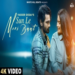 Sun Le Meri Baat - Yasser Desai Mp3 Song
