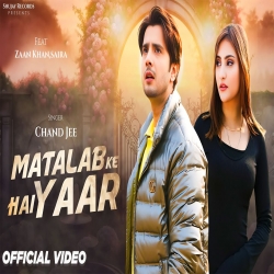 Matalab Ke Hai Yaar - Chand Jee Mp3 Song