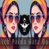 Yeh Parda Hata Do (Renewed)