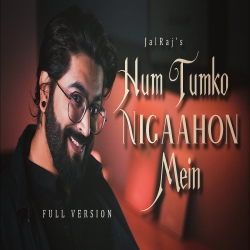 Hum Tumko Nigaahon Mein -JalRaj Mp3 Song