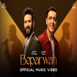 Beparwah - Amit Trivedi x Ajay Bijli Mp3 Song