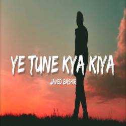 Ye Tune Kya Kiya (Slowed and Reverb) Mp3 Song