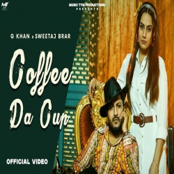 Coffee Da Cup - G Khan, Sweetaj Brar Mp3 Song