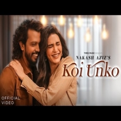 Koi Unko - Nakash Aziz Mp3 Song