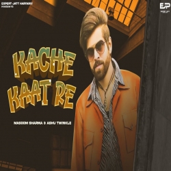 Kache Kaat Re - Masoom Sharma, Ashu Twinkle Mp3 Song