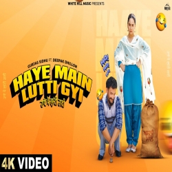 Haye Main Lutti Gyi - Gurjas Sidhu, Deepak Dhillon Mp3 Song