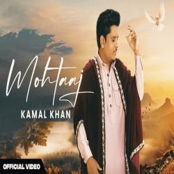 Mohtaaj - Kamal Khan Mp3 Song
