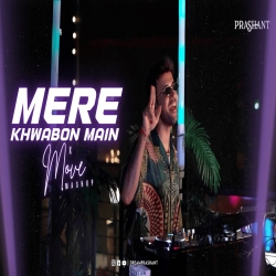 Mere Khawabon Mai Tu X Move (Mashup) DJ Prashant Mp3 Song