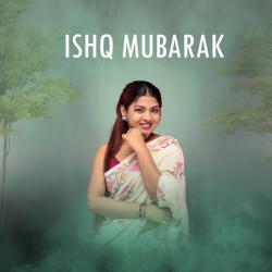 Ishq Mubarak (Cover) Arunita Kanjilal Mp3 Song