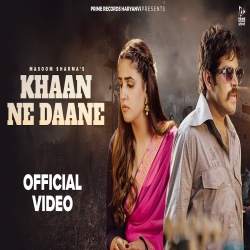 Khaan Ne Daane - Masoom Sharma, Pranjal Dahiya Mp3 Song