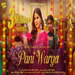 Pani Warga - Payal Dev, Meet Bros Mp3 Song