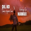 Dil Ko Tumse Pyar Hua x Harleys In Hawaii (JalRaj Version)