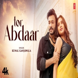 Tor Abdaar - Kunal Ganjawala Mp3 Song