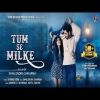 Tum Se Milke - Manish S Sharmaa, Ishita Sakore