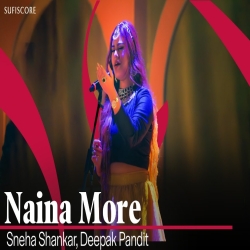 Naina More - Sneha Shankar Mp3 Song