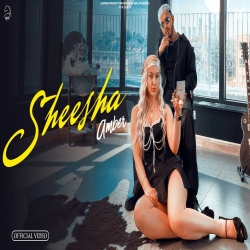 Sheesha - Amber Mp3 Song