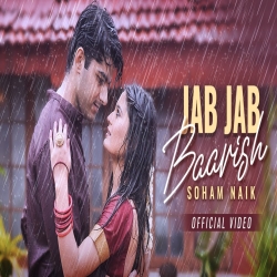 Jab Jab Baarish - Soham Naik Mp3 Song