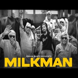 MILKMAN - Eshan Bhati Mp3 Song