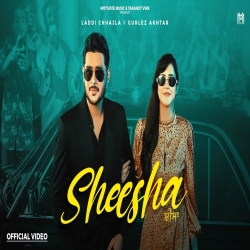 Sheesha - Laddi Chhajla, Ft. Gurlez Akhtar Mp3 Song