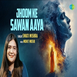 Jhoom Ke Sawan Aaya - Swati Mishra Mp3 Song