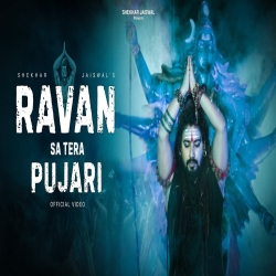 Ravan Sa Tera Pujari - Shekhar Jaiswal Mp3 Song