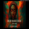 DUM MARO DUM (SWIZEL MASHUP)